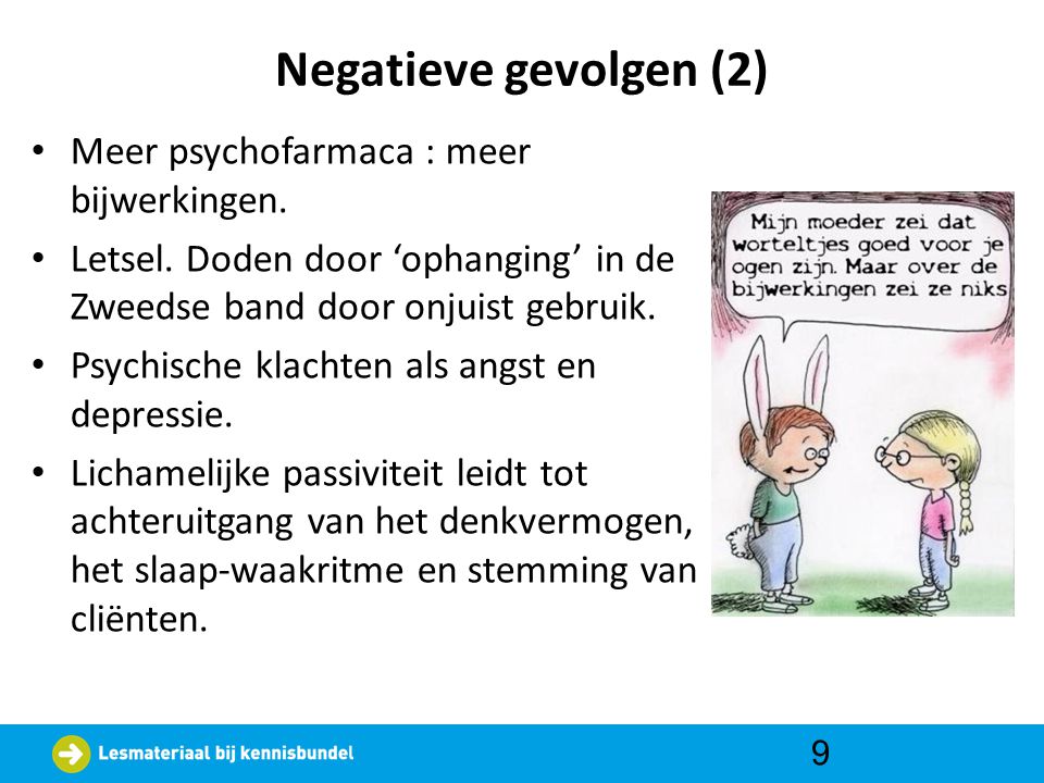 Negatieve gevolgen (2) Meer psychofarmaca : meer bijwerkingen.