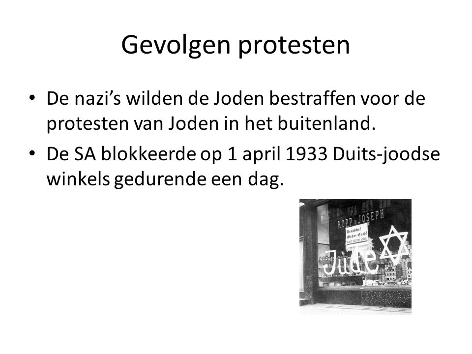 Gevolgen protesten De nazi’s wilden de Joden bestraffen voor de protesten van Joden in het buitenland.
