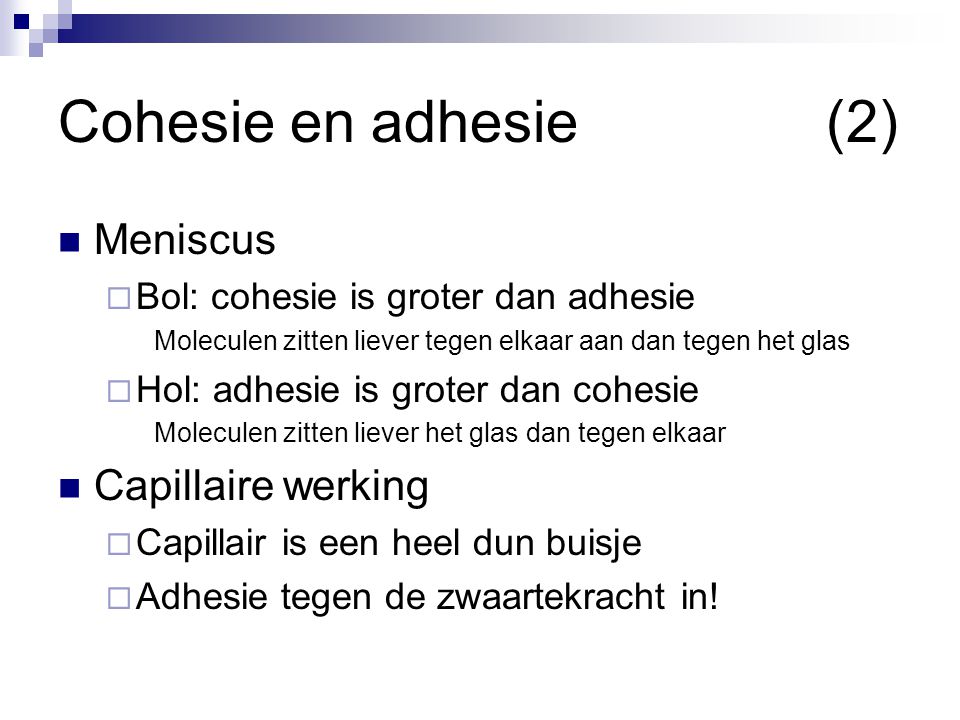 Cohesie en adhesie (2) Meniscus Capillaire werking