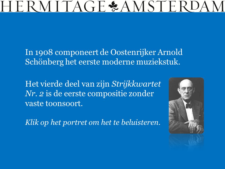 In 1908 componeert de Oostenrijker Arnold Schönberg het eerste moderne muziekstuk.