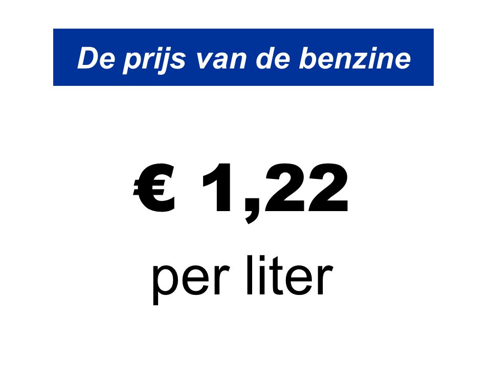 De prijs van de benzine € 1,22 per liter