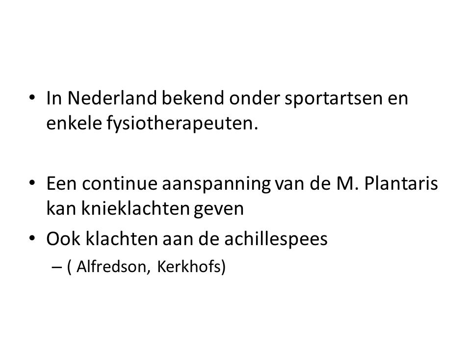 In Nederland bekend onder sportartsen en enkele fysiotherapeuten.