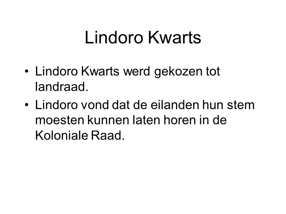 Lindoro Kwarts Lindoro Kwarts werd gekozen tot landraad.