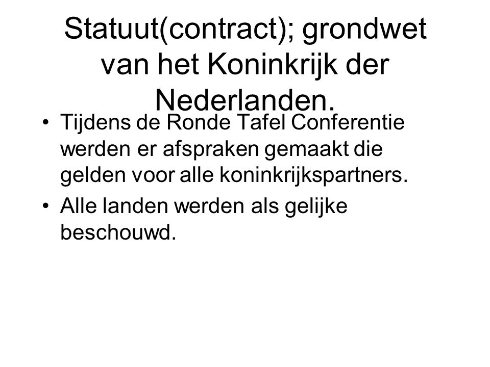 Statuut(contract); grondwet van het Koninkrijk der Nederlanden.