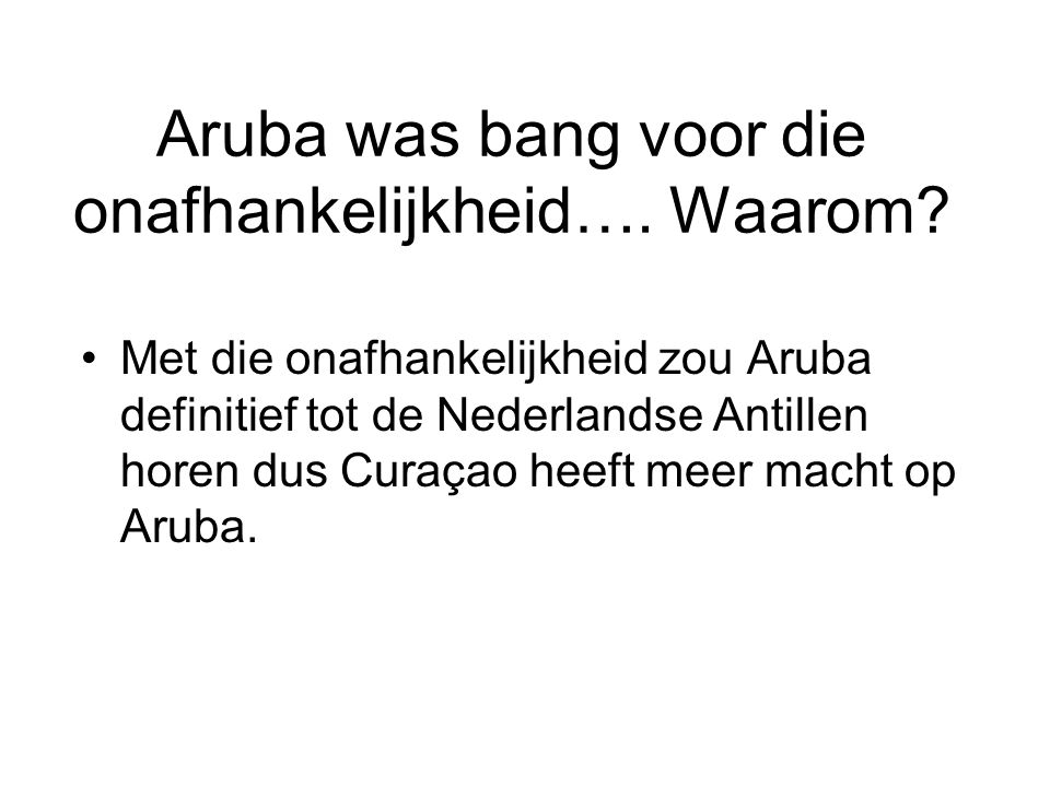 Aruba was bang voor die onafhankelijkheid…. Waarom