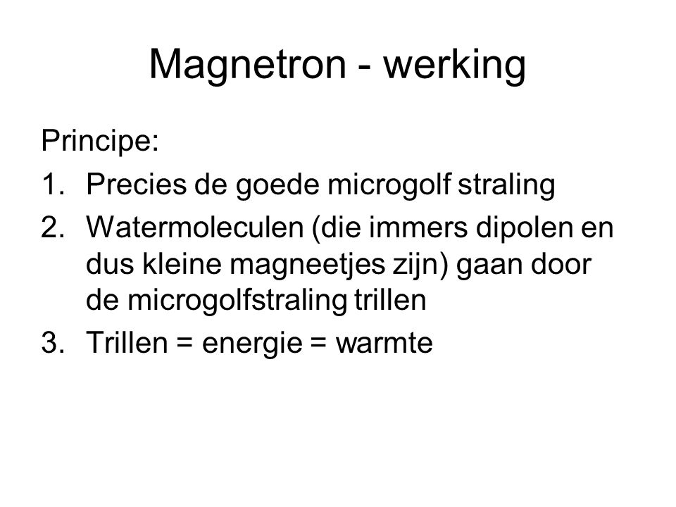Magnetron - werking Principe: Precies de goede microgolf straling