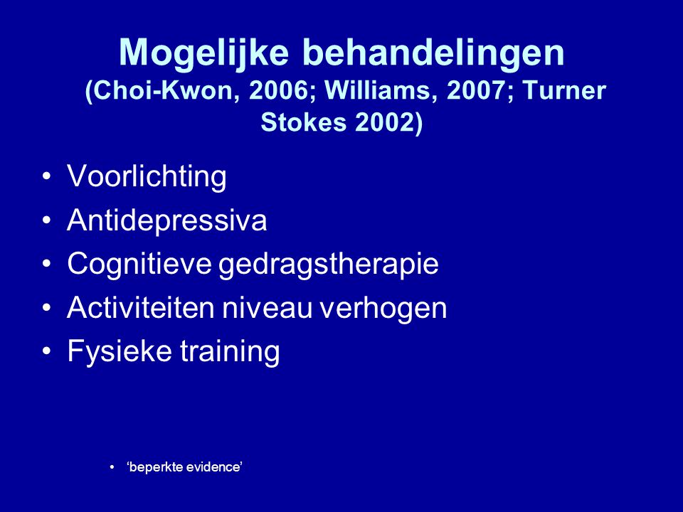 Mogelijke behandelingen (Choi-Kwon, 2006; Williams, 2007; Turner Stokes 2002)