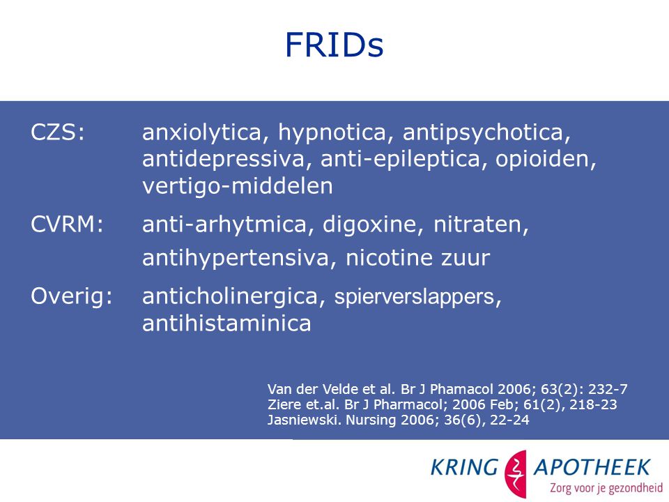 FRIDs CZS: anxiolytica, hypnotica, antipsychotica, antidepressiva, anti-epileptica, opioiden, vertigo-middelen.