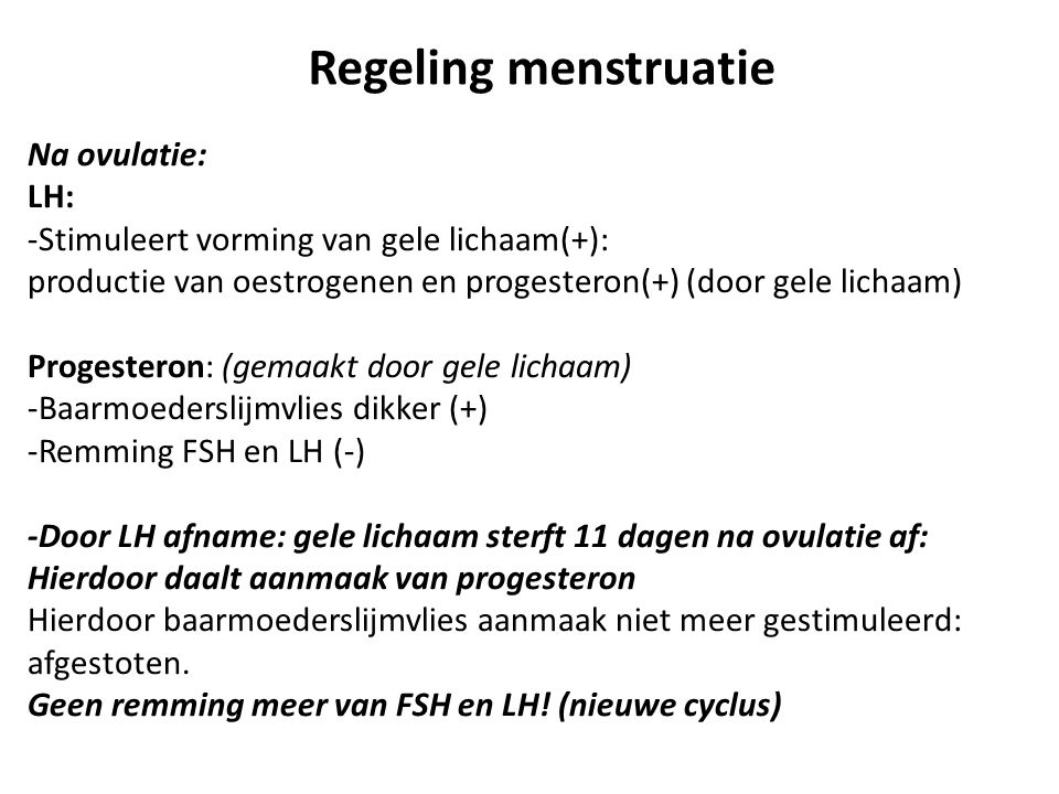 Regeling menstruatie Na ovulatie: LH: