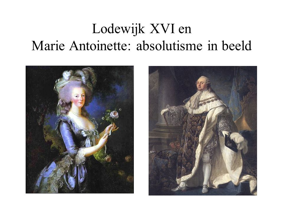 Lodewijk XVI en Marie Antoinette: absolutisme in beeld