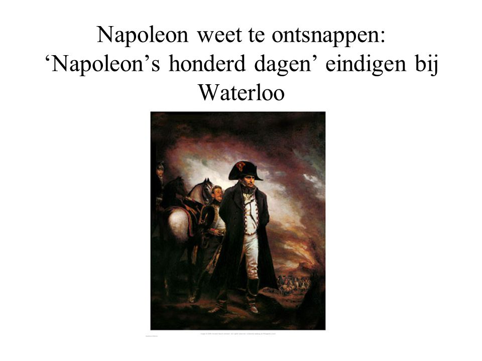 Napoleon weet te ontsnappen: ‘Napoleon’s honderd dagen’ eindigen bij Waterloo