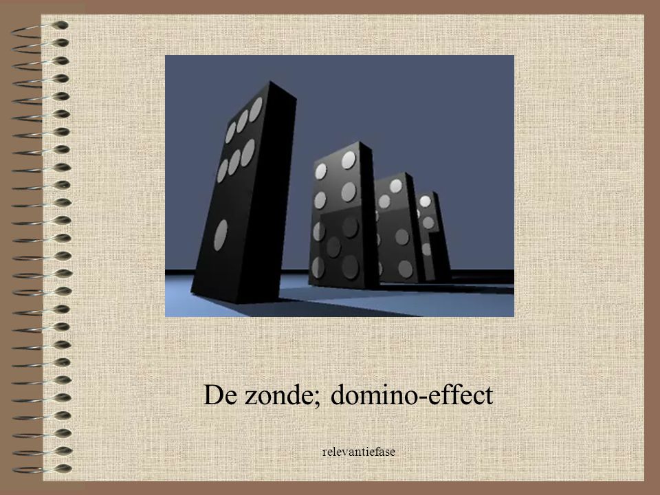 De zonde; domino-effect