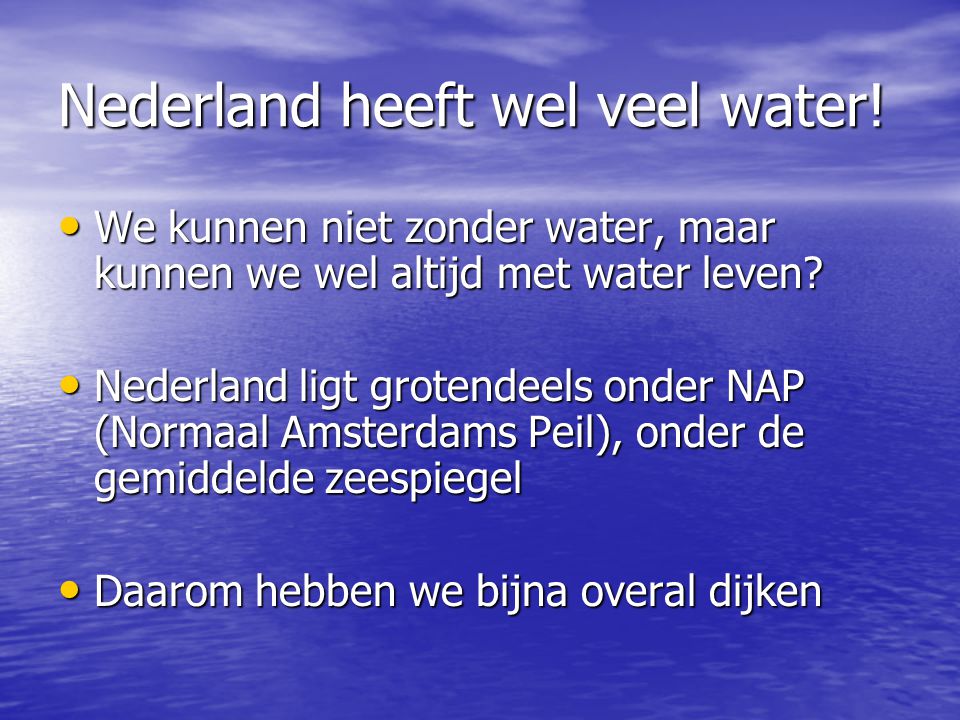 Nederland heeft wel veel water!