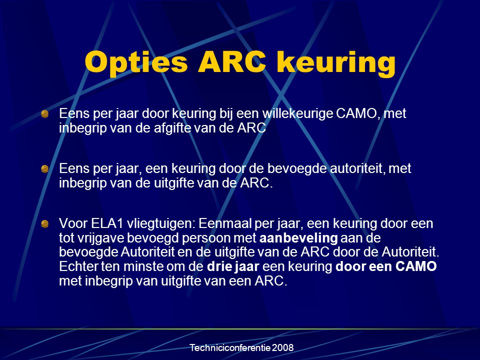 Opties ARC keuring Eens per jaar door keuring bij een willekeurige CAMO, met inbegrip van de afgifte van de ARC.
