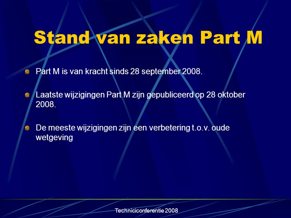 Stand van zaken Part M Part M is van kracht sinds 28 september 2008.