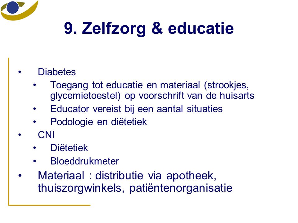 9. Zelfzorg & educatie Diabetes. Toegang tot educatie en materiaal (strookjes, glycemietoestel) op voorschrift van de huisarts.