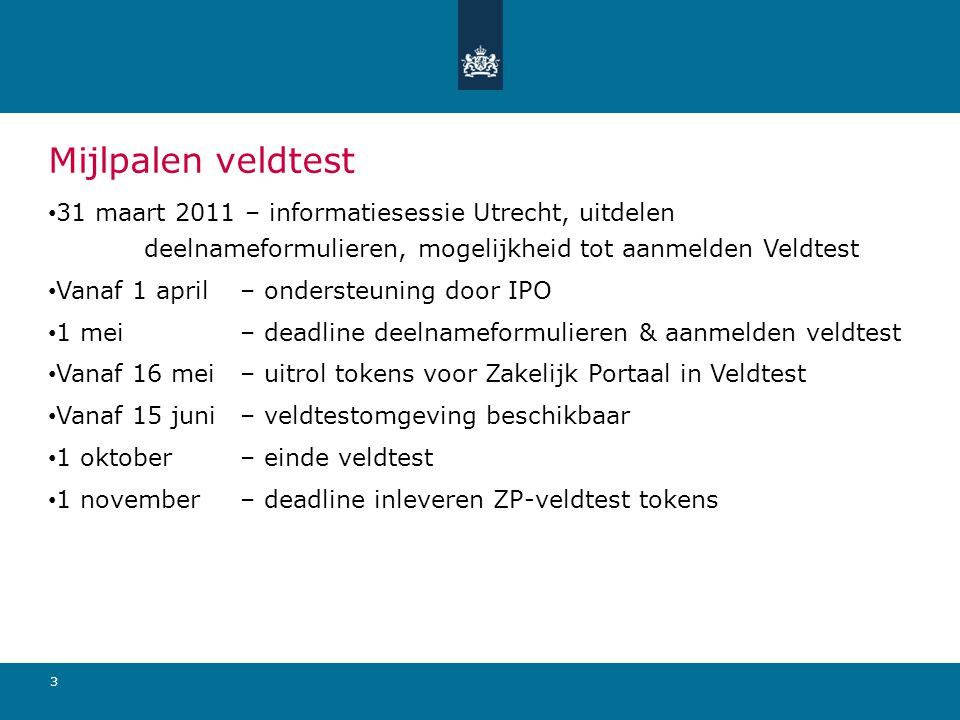 Mijlpalen veldtest 31 maart 2011 – informatiesessie Utrecht, uitdelen deelnameformulieren, mogelijkheid tot aanmelden Veldtest.