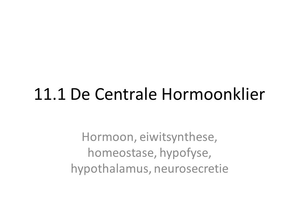11.1 De Centrale Hormoonklier