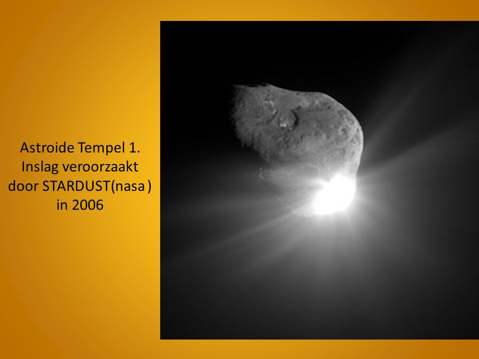 Astroide Tempel 1. Inslag veroorzaakt door STARDUST(nasa ) in 2006