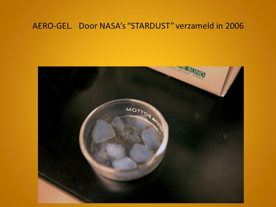AERO-GEL. Door NASA’s STARDUST verzameld in 2006