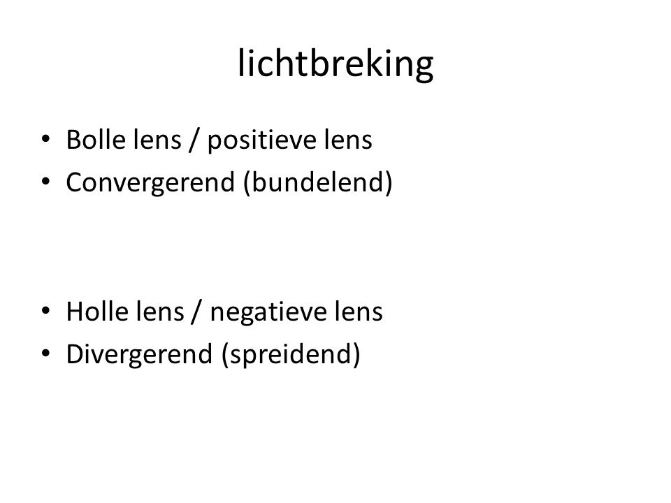 lichtbreking Bolle lens / positieve lens Convergerend (bundelend)