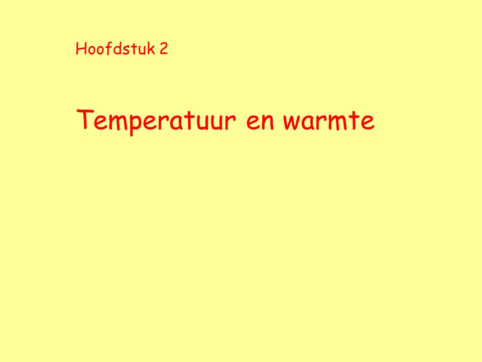 Hoofdstuk 2 Temperatuur en warmte