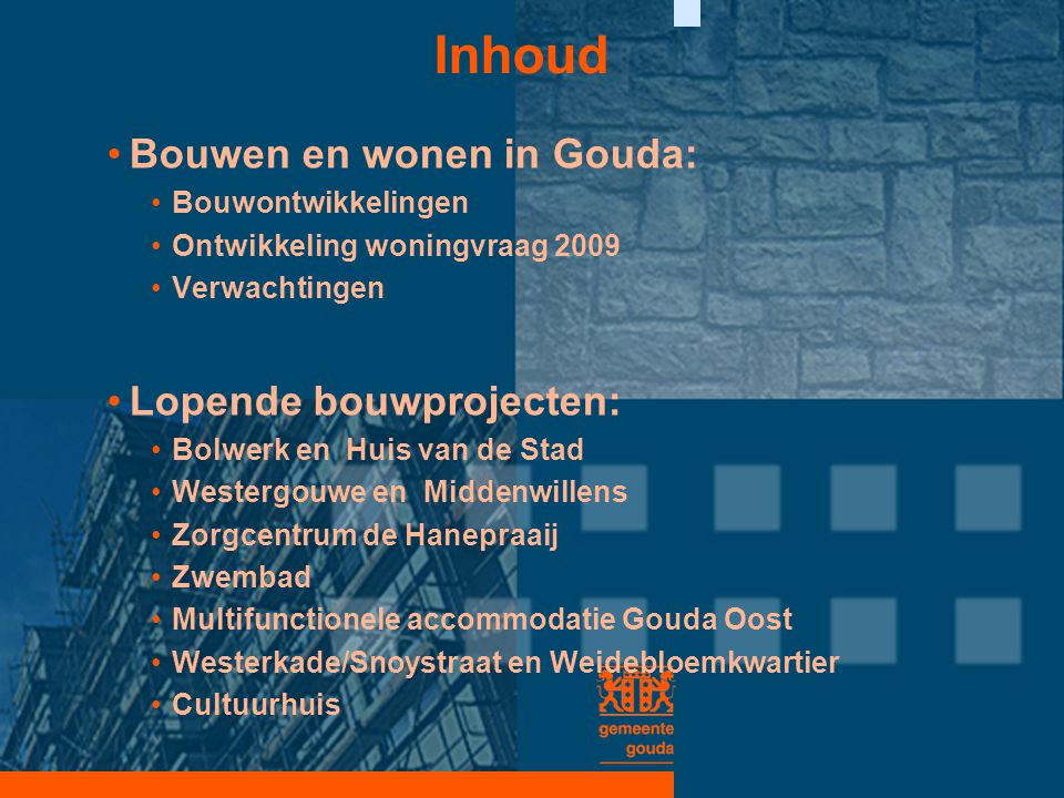 Inhoud Bouwen en wonen in Gouda: Lopende bouwprojecten: