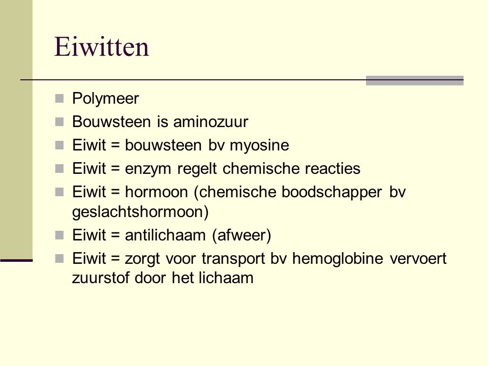 Eiwitten Polymeer Bouwsteen is aminozuur Eiwit = bouwsteen bv myosine