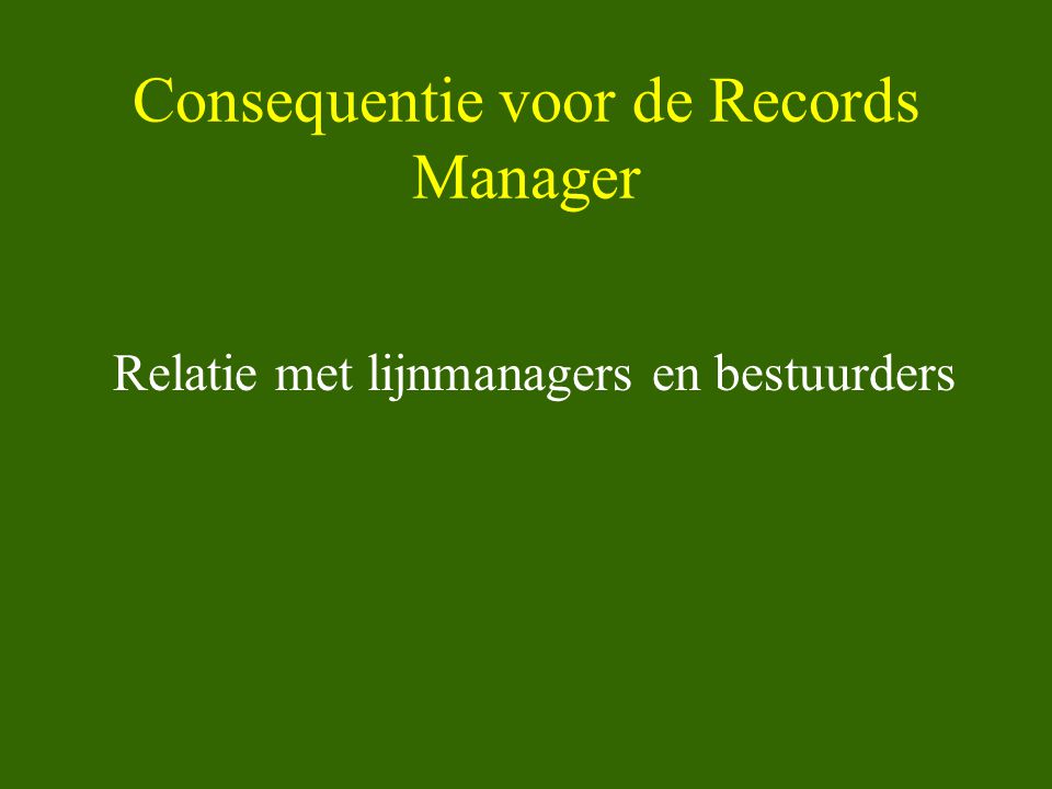 Consequentie voor de Records Manager