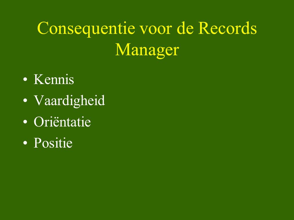 Consequentie voor de Records Manager