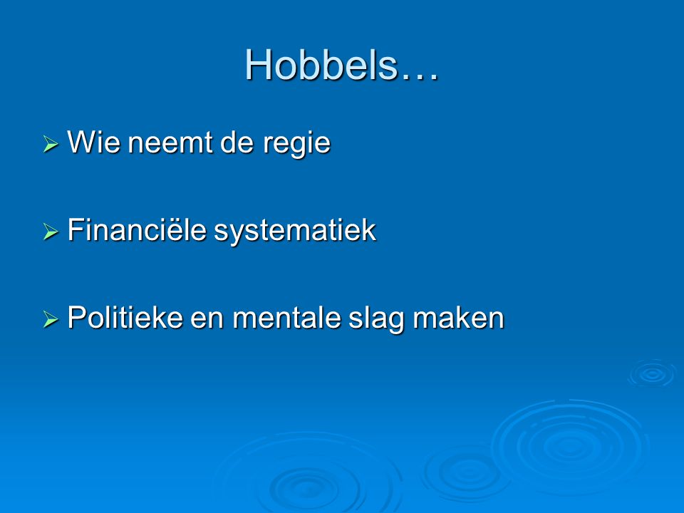 Hobbels… Wie neemt de regie Financiële systematiek