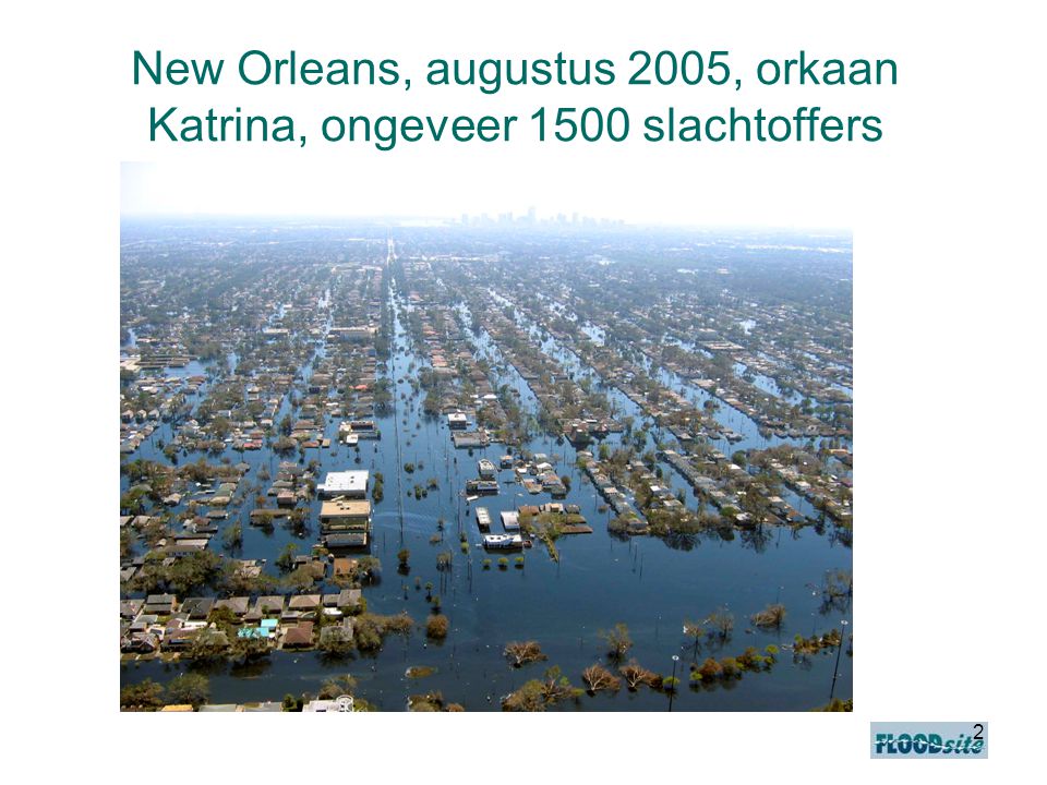 New Orleans, augustus 2005, orkaan Katrina, ongeveer 1500 slachtoffers