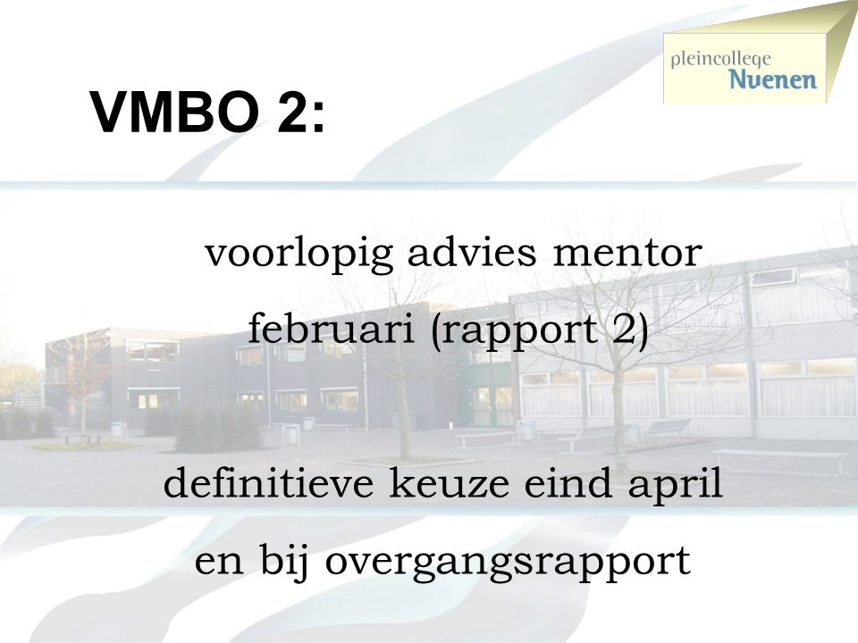 VMBO 2: februari (rapport 2) definitieve keuze eind april