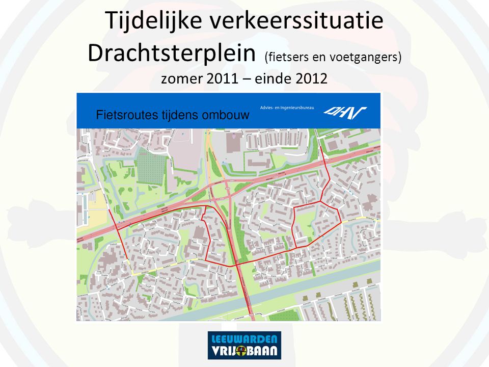 Tijdelijke verkeerssituatie Drachtsterplein (fietsers en voetgangers) zomer 2011 – einde 2012