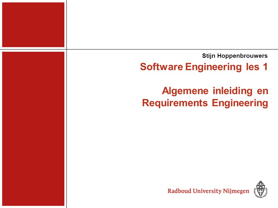 Stijn Hoppenbrouwers Software Engineering les 1 Algemene inleiding en Requirements Engineering