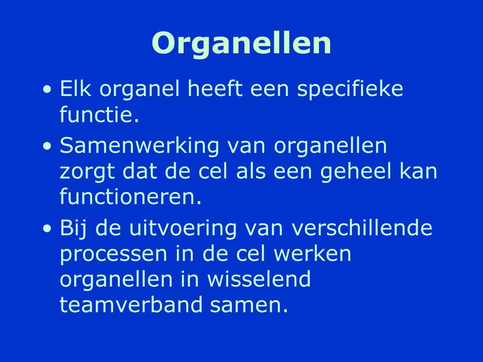 Organellen Elk organel heeft een specifieke functie.