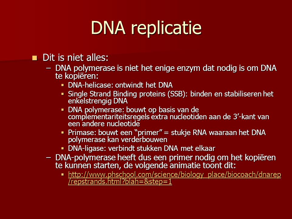 DNA replicatie Dit is niet alles:
