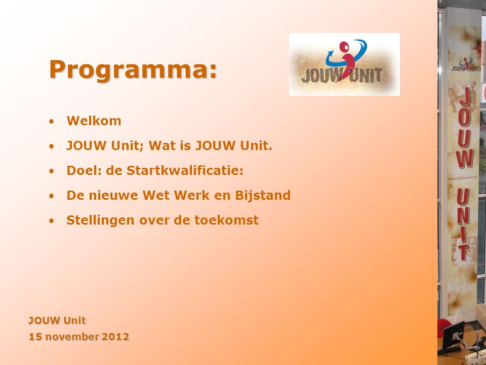 Programma: Welkom JOUW Unit; Wat is JOUW Unit.
