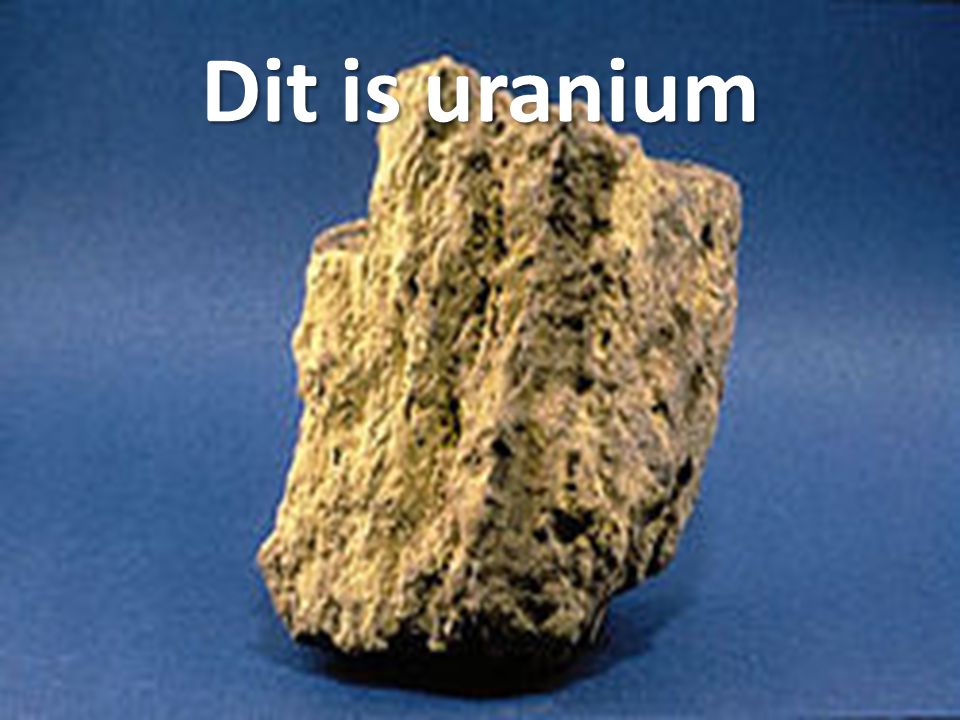 Dit is uranium