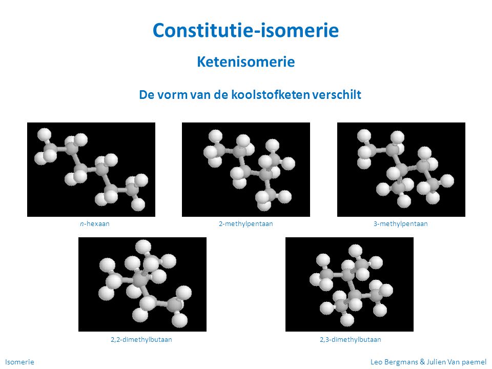 Constitutie-isomerie De vorm van de koolstofketen verschilt