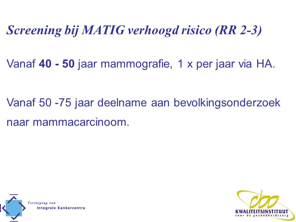 Screening bij MATIG verhoogd risico (RR 2-3)
