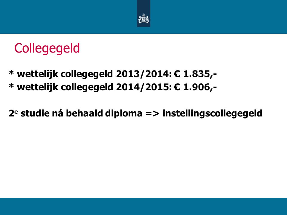 Collegegeld * wettelijk collegegeld 2013/2014: € 1.835,-