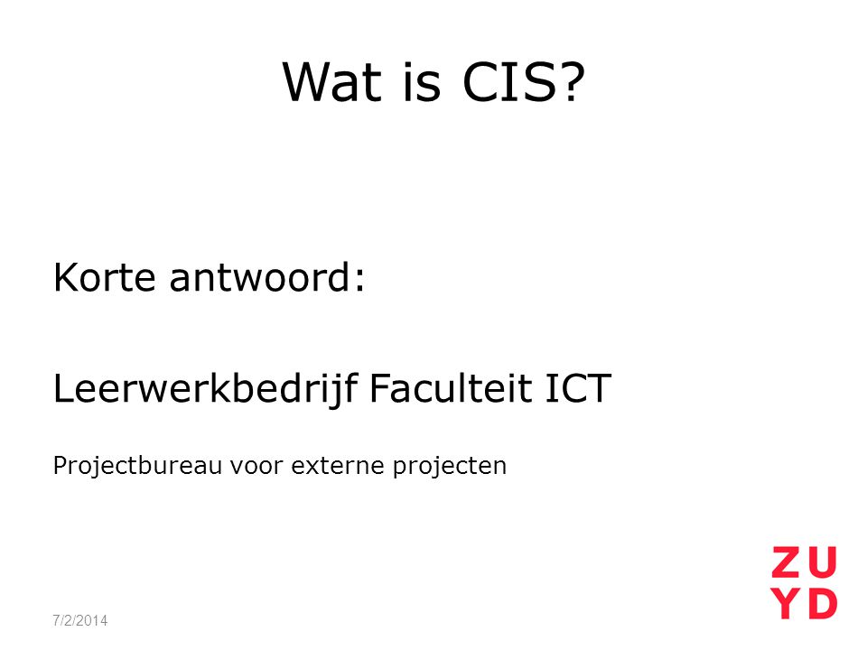 Wat is CIS Korte antwoord: Leerwerkbedrijf Faculteit ICT