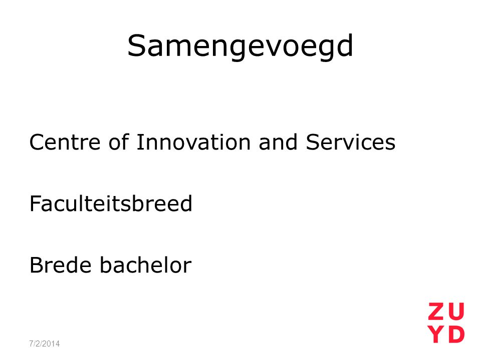 Samengevoegd Centre of Innovation and Services Faculteitsbreed Brede bachelor 4/3/2017