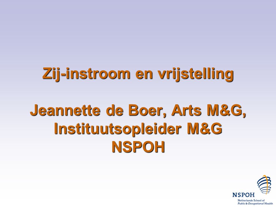 Zij-instroom en vrijstelling Jeannette de Boer, Arts M&G, Instituutsopleider M&G NSPOH