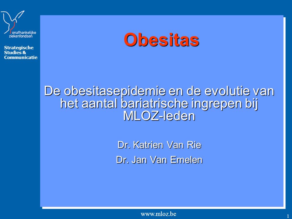 Obesitas De obesitasepidemie en de evolutie van het aantal bariatrische ingrepen bij MLOZ-leden. Dr. Katrien Van Rie.
