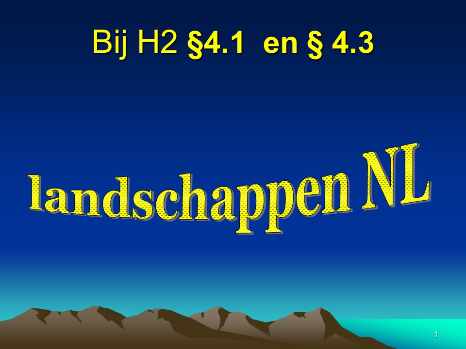 Bij H2 §4.1 en § 4.3 landschappen NL