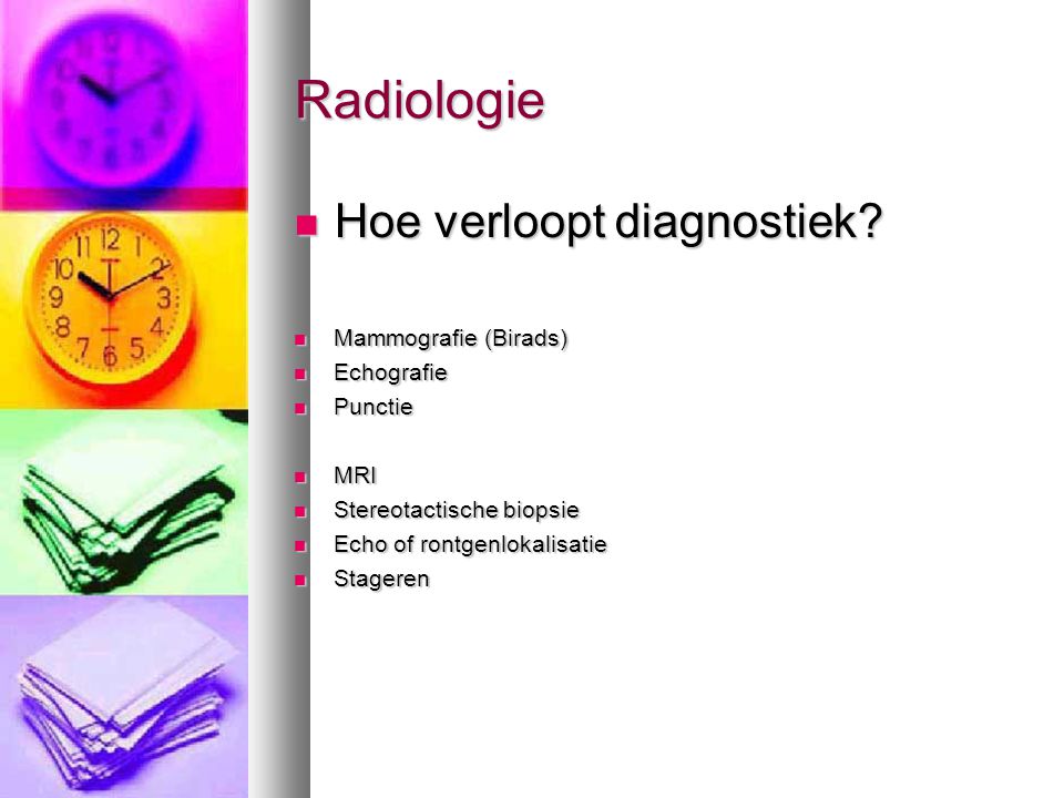 Radiologie Hoe verloopt diagnostiek Mammografie (Birads) Echografie