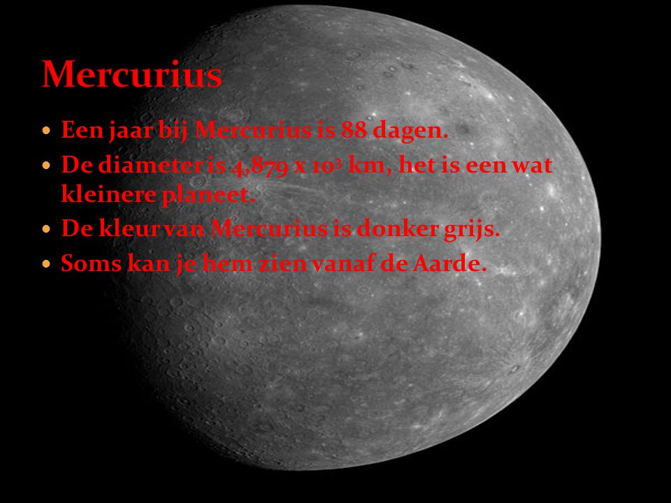 Mercurius Een jaar bij Mercurius is 88 dagen.