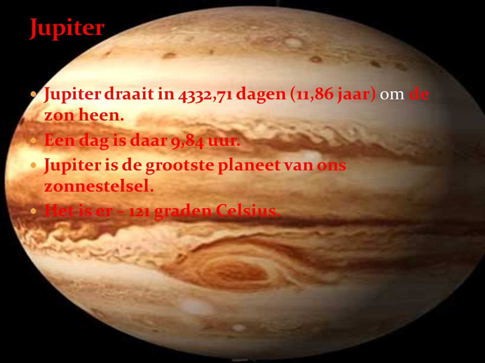Jupiter Jupiter draait in 4332,71 dagen (11,86 jaar) om de zon heen.